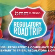 BMM Testlabs to Host Complimentary Tribal Regulatory “Road Trip” Symposium